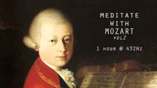 Meditate with Mozart  432Hz Classical Music  Vol 2 [upl. by Sulohcin]