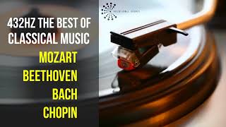 Best Classical Music 432Hz 》Mozart • Beethoven • Bach • Chopin 》Piano Violin amp Orchestral [upl. by Akienahs258]